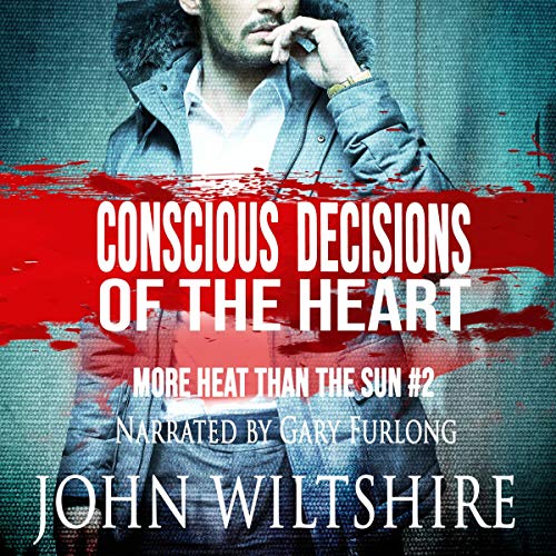 Conscious Decisions of the Heart Audiobook By John Wiltshire cover art