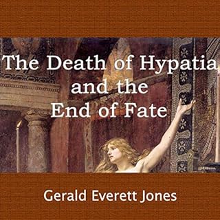 The Death of Hypatia and the End of Fate Audiolibro Por Gerald Everett Jones arte de portada