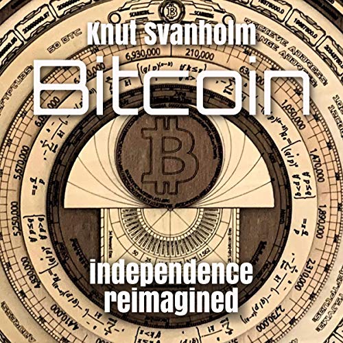 Bitcoin: Independence Reimagined Audiolibro Por Knut Svanholm arte de portada