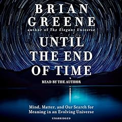 Until the End of Time Audiolibro Por Brian Greene arte de portada