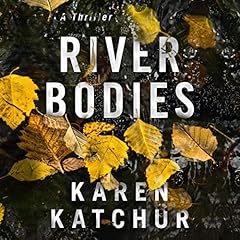 River Bodies Audiobook By Karen Katchur cover art
