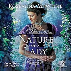 The Nature of a Lady Audiolibro Por Roseanna M. White arte de portada