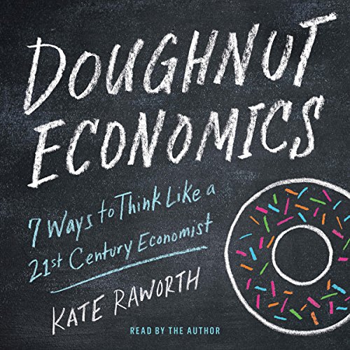 Doughnut Economics: Seven Ways to Think Like a 21st-Century Economist Audiolibro Por Kate Raworth arte de portada