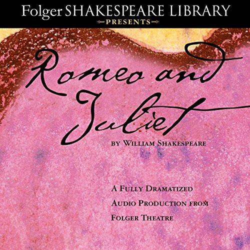 Romeo and Juliet: The Fully Dramatized Audio Edition Audiobook By William Shakespeare cover art
