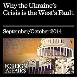 Why the Ukraine Crisis Is the West&rsquo;s Fault Audiolibro Por John J. Mearsheimer arte de portada