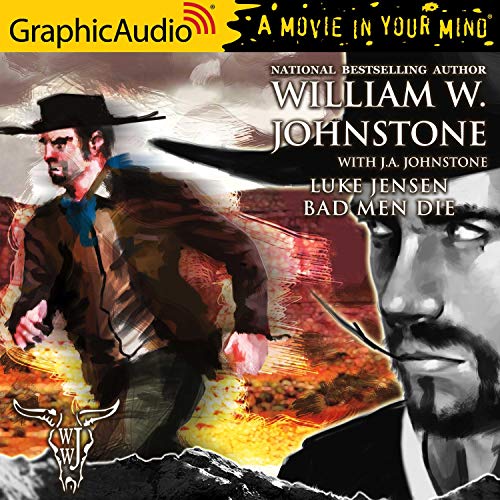 Bad Men Die [Dramatized Adaptation] Audiobook By William W. Johnstone, J. A. Johnstone cover art