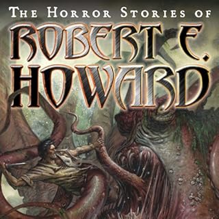 The Horror Stories of Robert E. Howard Audiobook By Robert E. Howard cover art