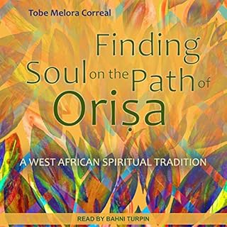 Finding Soul on the Path of Orisa Audiobook By Tobe Melora Correal cover art