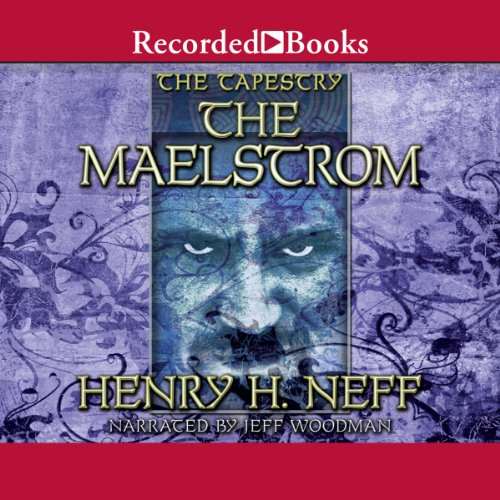 The Maelstrom: Book Four of The Tapestry Audiobook By Henry H. Neff cover art