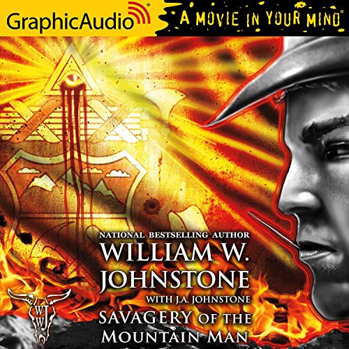 Savagery of the Mountain Man [Dramatized Adaptation] Audiobook By William W. Johnstone, J. A. Johnstone cover art