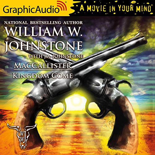 Kingdom Come [Dramatized Adaptation] Audiobook By William W. Johnstone, J. A. Johnstone cover art