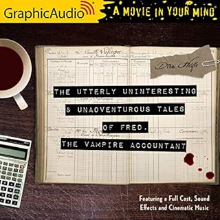 The Utterly Uninteresting and Unadventurous Tales of Fred, the Vampire Accountant (Dramatized Adaptation) Audiobook By Drew H