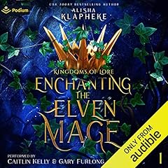 Enchanting the Elven Mage Audiolibro Por Alisha Klapheke arte de portada