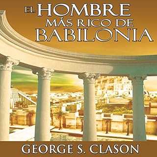 El Hombre Mas Rico De Babilonia [The Richest Man in Babylon] Audiobook By George S. Clason cover art