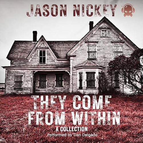 They Come from Within Audiobook By Jason Nickey cover art