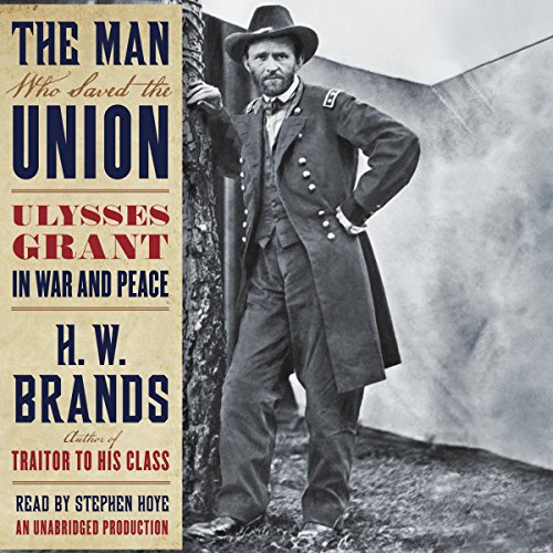 The Man Who Saved the Union Audiobook By H. W. Brands cover art