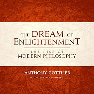 The Dream of Enlightenment Audiolibro Por Anthony Gottlieb arte de portada