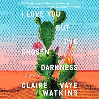 I Love You but I've Chosen Darkness Audiolibro Por Claire Vaye Watkins arte de portada