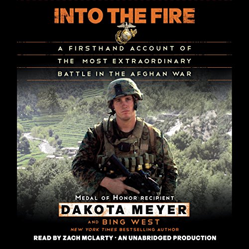 Into the Fire Audiobook By Dakota Meyer, Bing West cover art