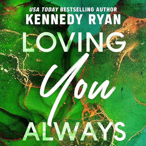 Loving You Always Audiobook By Kennedy Ryan cover art