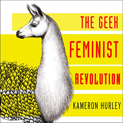 Geek Feminist Revolution Audiobook By Kameron Hurley cover art