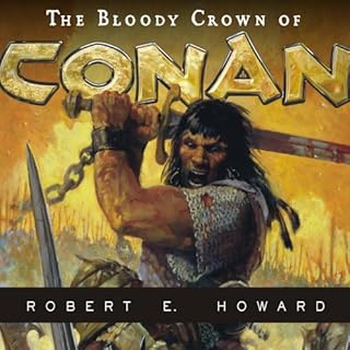 The Bloody Crown of Conan Audiobook By Robert E. Howard cover art