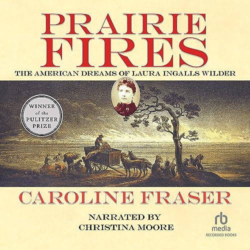 Prairie Fires Audiolibro Por Caroline Fraser arte de portada