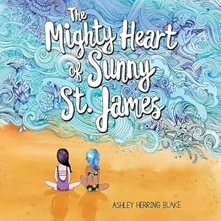 The Mighty Heart of Sunny St. James Audiobook By Ashley Herring Blake cover art