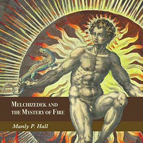 Melchizedek and the Mystery of Fire Audiolibro Por Manly P. Hall arte de portada