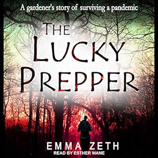 The Lucky Prepper: A Gardener's Story of Surviving a Pandemic Audiobook By Emma Zeth cover art