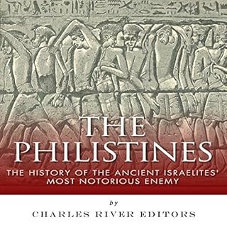 The Philistines: The History of the Ancient Israelites' Most Notorious Enemy Audiolibro Por Charles River Editors arte de por