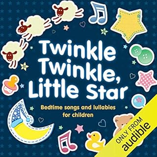 Twinkle Twinkle, Little Star: Bedtime Songs and Lullabies Audiobook By Audible Studios cover art