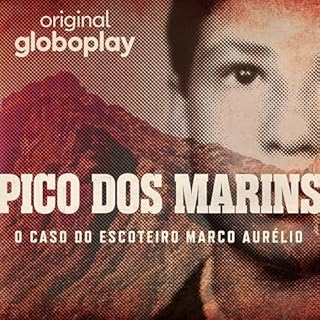 Pico dos Marins: O Caso do Escoteiro Marco Aur&eacute;lio Audiolivro Por Globoplay capa