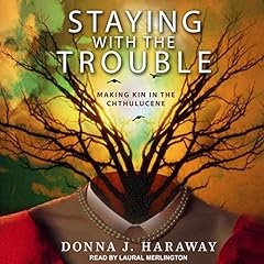 Staying with the Trouble Audiolibro Por Donna J. Haraway arte de portada