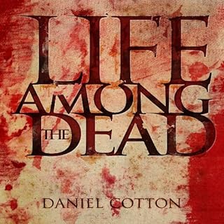 Life Among the Dead Audiolibro Por Daniel Cotton arte de portada