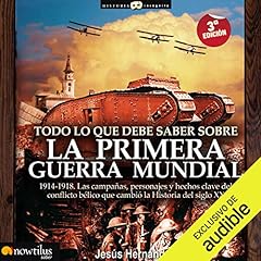 Todo lo que debe saber sobre la Primera Guerra Mundial