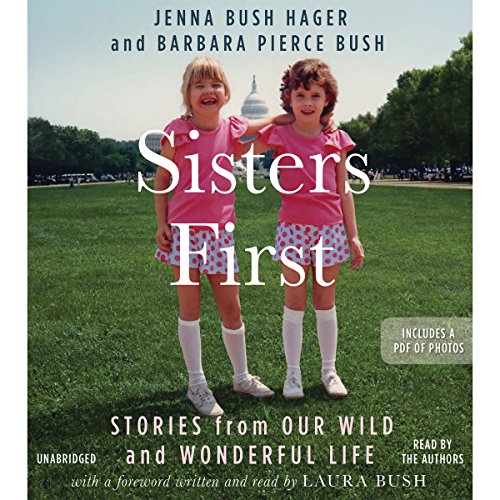 Sisters First Audiobook By Jenna Bush Hager, Barbara Pierce Bush, Laura Bush - foreword cover art