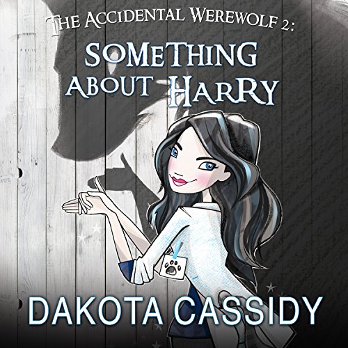 The Accidental Werewolf 2: Something About Harry Audiobook By Dakota Cassidy cover art