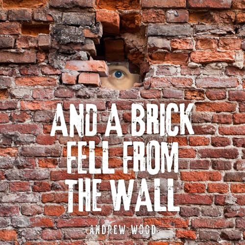 And a Brick Fell from the Wall Audiolibro Por Andrew Wood arte de portada