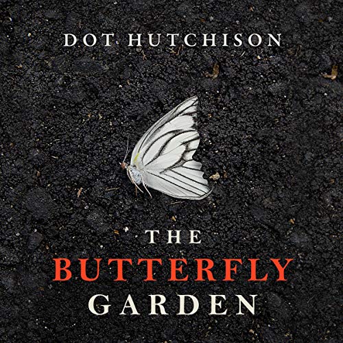 The Butterfly Garden Audiobook By Dot Hutchison cover art