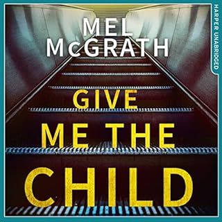 Give Me the Child Audiolibro Por Mel McGrath arte de portada