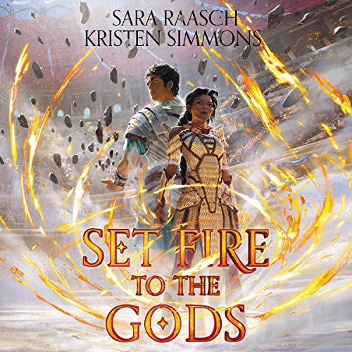 Set Fire to the Gods Audiobook By Sara Raasch, Kristen Simmons cover art