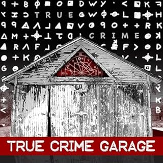 True Crime Garage Audiobook By TRUE CRIME GARAGE cover art