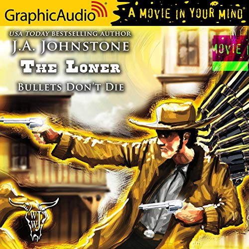 Bullets Don't Die [Dramatized Adaptation] Audiobook By J. A. Johnstone cover art