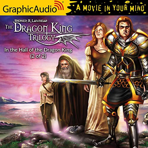 In the Hall of the Dragon King (2 of 2) [Dramatized Adaptation] Audiobook By Stephen R. Lawhead cover art