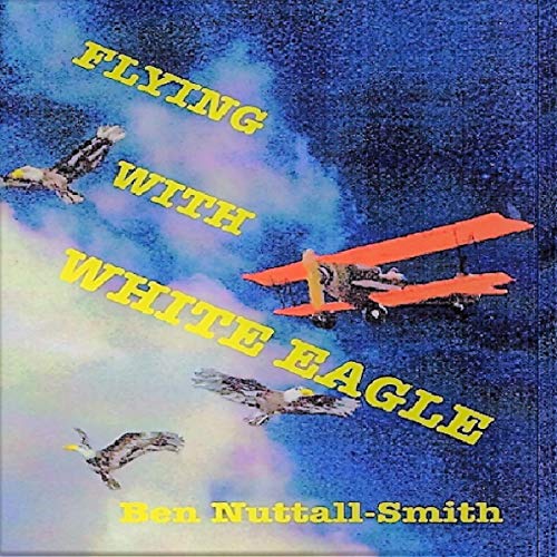 Flying with White Eagle Audiolibro Por Ben Nuttall-Smith arte de portada