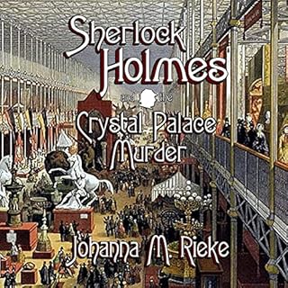 Sherlock Holmes and the Crystal Palace Murder Audiobook By Johanna Rieke cover art