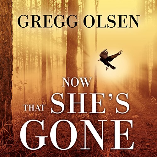 Now That She's Gone Audiobook By Gregg Olsen cover art