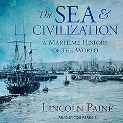 The Sea and Civilization Audiolibro Por Lincoln Paine arte de portada