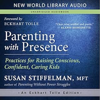 Parenting with Presence Audiobook By Susan Stiffelman cover art